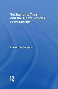 bokomslag Technology, Time, and the Conversations of Modernity