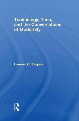 Technology, Time, and the Conversations of Modernity 1