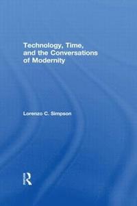 bokomslag Technology, Time, and the Conversations of Modernity