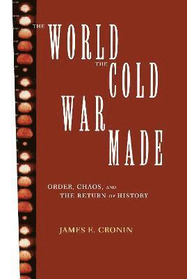 James E. Cronin - World the Cold War Made, Häftad
