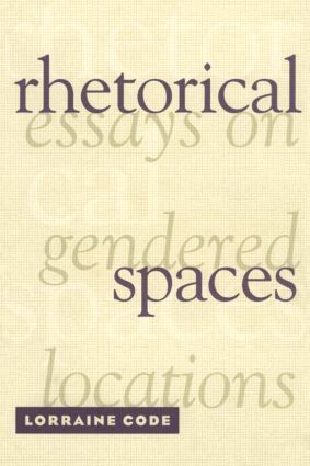 Lorraine Code - Rhetorical Spaces, Inbunden