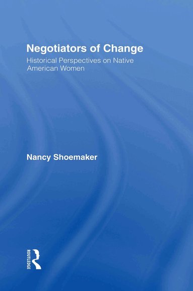 Nancy Shoemaker - Negotiators of Change, Inbunden