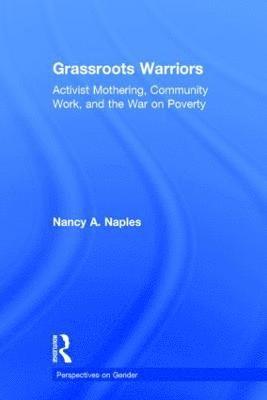 Nancy A. Naples, Nancy a. Naples - Grassroots Warriors, Inbunden