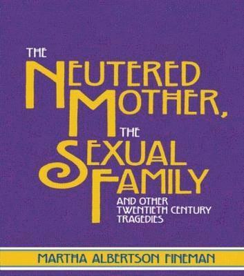 The Neutered Mother, The Sexual Family and Other Twentieth Century Tragedies 1