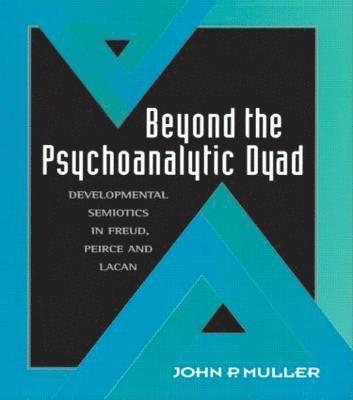 Beyond the Psychoanalytic Dyad 1