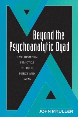 John P. Muller - Beyond the Psychoanalytic Dyad, Häftad