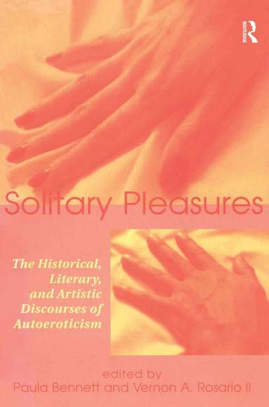 Paula Bennett, Vernon Rosario - Solitary Pleasures, Häftad