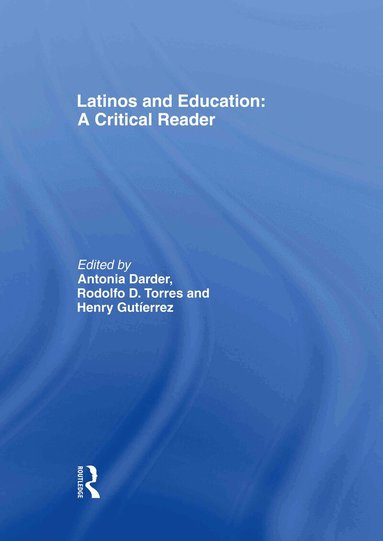 Antonia Darder, Rodolfo D. Torres, Henry Gutiérrez - Latinos and Education, Inbunden