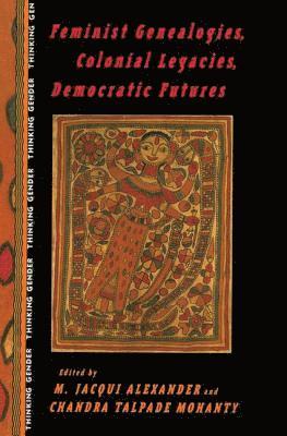 Feminist Genealogies, Colonial Legacies, Democratic Futures 1