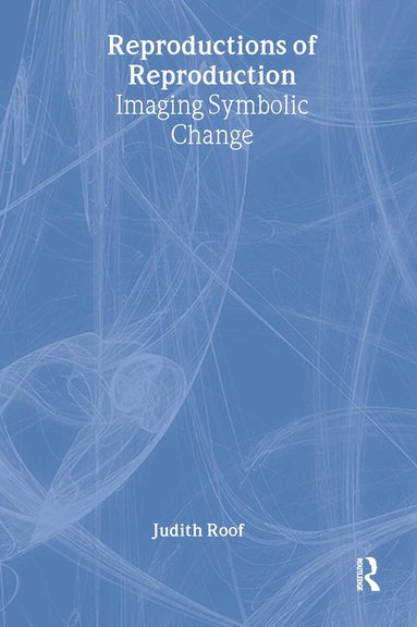 Judith Roof - Reproductions of Reproduction, Inbunden