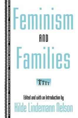 Hilde Lindemann Nelson - Feminism and Families, Häftad