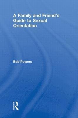 Bob Powers, Alan Ellis - Family and Friend's Guide to Sexual Orientation, Häftad