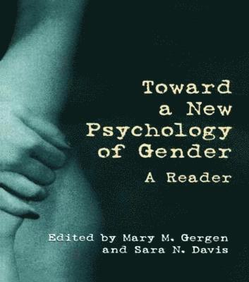 Toward a New Psychology of Gender 1