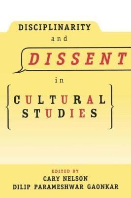 Disciplinarity and Dissent in Cultural Studies 1