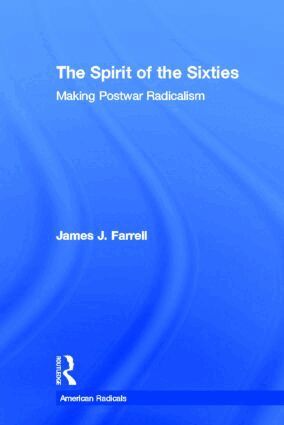 James J. Farrell - Spirit of the Sixties, Inbunden