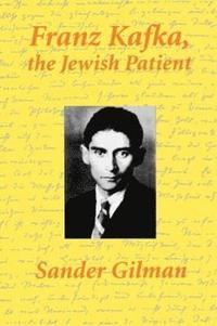 bokomslag Franz Kafka, The Jewish Patient