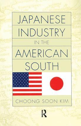 Choong Soon Kim - Japanese Industry in the American South, Häftad
