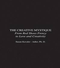 bokomslag The Creative Mystique: From Red Shoes Frenzy to Love and Creativity
