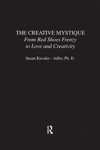 bokomslag The Creative Mystique: From Red Shoes Frenzy to Love and Creativity