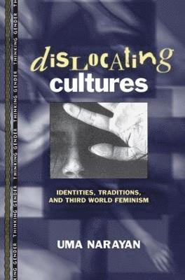 Uma Narayan - Dislocating Cultures, Häftad