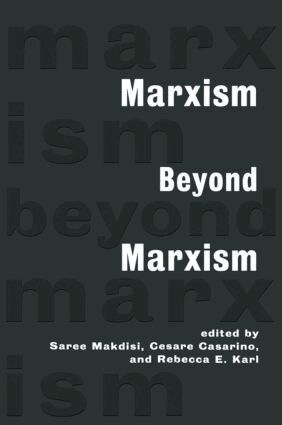Saree Makdisi, Cesare Casarino, Rebecca Karl - Marxism Beyond Marxism, Inbunden