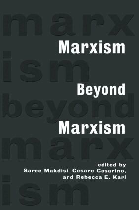 Saree Makdisi, Cesare Casarino, Rebecca Karl - Marxism Beyond Marxism, Häftad