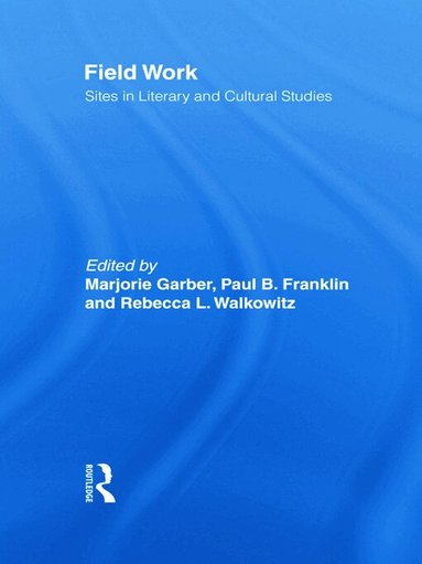 Marjorie Garber, Paul B. Franklin, Rebecca L. Walkowitz - Field Work, Inbunden