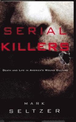 Mark Seltzer - Serial Killers, Häftad