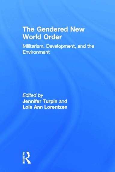 Jennifer Turpin, Lois Ann Lorentzen - Gendered New World Order, Inbunden
