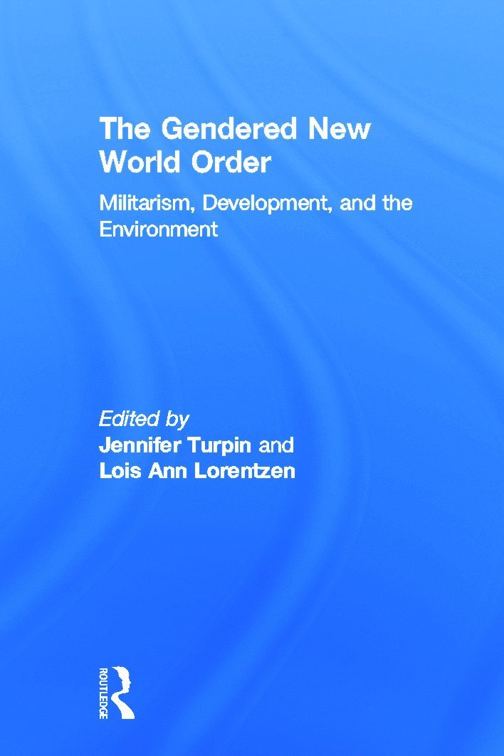 Jennifer Turpin, Lois Ann Lorentzen - Gendered New World Order, Inbunden