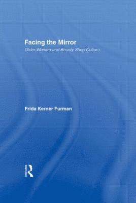 Frida Kerner Furman - Facing the Mirror, Inbunden