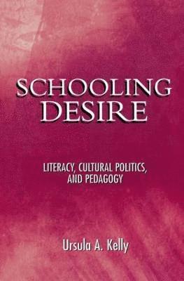 Ursula A. Kelly - Schooling Desire, Häftad