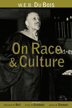 Bernard W. Bell, Emily R. Grosholz, James B. Stewart - W.E.B. Du Bois on Race and Culture, Häftad