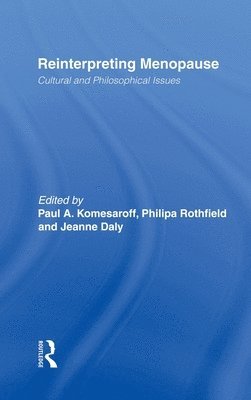 Paul Komesaroff, Philipa Rothfield, Jeanne Daly, Paul A. Komesaroff - Reinterpreting Menopause, Inbunden