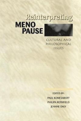Paul Komesaroff, Philipa Rothfield, Jeanne Daly, Paul A. Komesaroff - Reinterpreting Menopause, Häftad