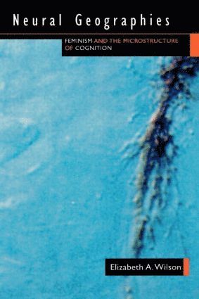 Elizabeth A. Wilson, Elizabeth a. Wilson - Neural Geographies, Häftad