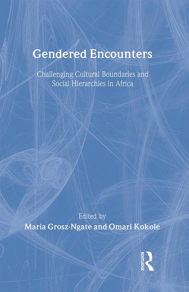 Maria Grosz-Ngate, Omari Kokole - Gendered Encounters, Inbunden