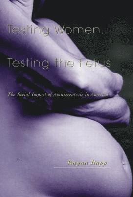 Testing Women, Testing the Fetus 1