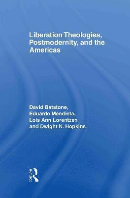 bokomslag Liberation Theologies, Postmodernity and the Americas