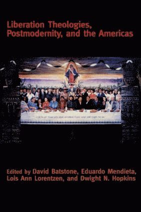 Liberation Theologies, Postmodernity and the Americas