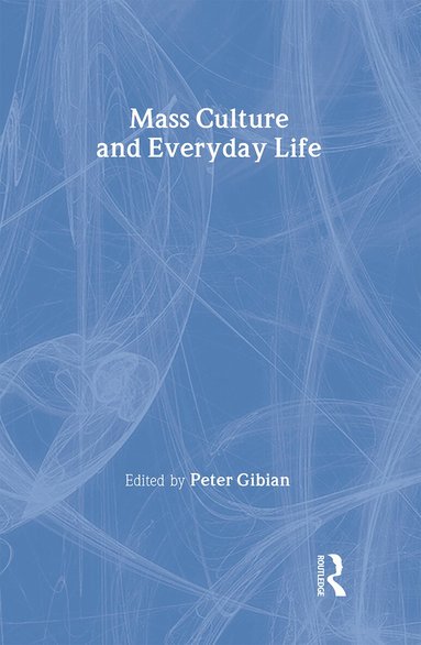 Peter Gibian - Mass Culture and Everyday Life, Inbunden