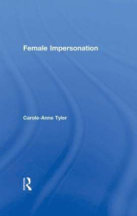 Carol-Anne Tyler - Female Impersonation, Inbunden