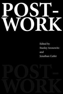 Stanley Aronowitz, Jonathan Cutler - Post-Work, Häftad