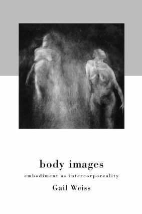 Gail Weiss - Body Images, Häftad