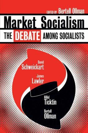 David Schweickart, James Lawler, Hillel Ticktin, Bertell Ollman - Market Socialism, Häftad