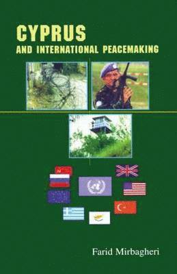 Farid Mirbagheri - Cyprus and International Peacemaking 1964-1986, Inbunden
