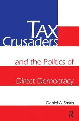 Tax Crusaders and the Politics of Direct Democracy 1