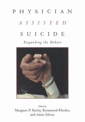 Margaret P. Battin, Rosamond Rhodes, Anita Silvers - Physician Assisted Suicide, Häftad
