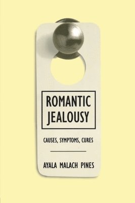 Ayala Malach Pines - Romantic Jealousy, Häftad