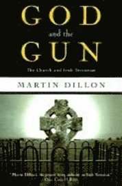 Martin Dillon - God and the Gun, Inbunden